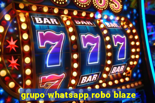 grupo whatsapp robo blaze